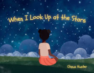 Title: When I Look Up at the Stars, Author: Chaun Hunter