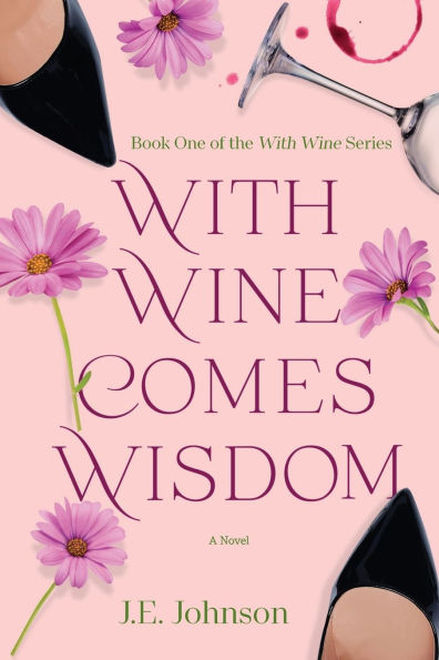 With Wine Comes Wisdom: With Wine Series Book 1