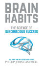 Brain Habits: The Science of Subconscious Success