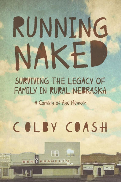 Running Naked: Surviving the Legacy of Family in Rural Nebraska