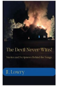 Title: The Devil Never Wins!, Author: JL Lowry