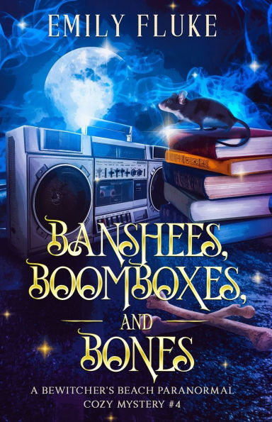 Banshees, Boomboxes, and Bones: A Bewitcher's Beach Paranormal Cozy Mystery #4