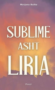Title: Sublime Asht Liria, Author: Marjana Bulku