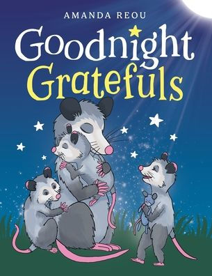 Goodnight Gratefuls: A Children's Bedtime Book for Kids Age 3-7 About Love and Appreciation