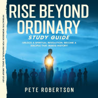 Title: Rise Beyond Ordinary Study Guide: Unlock a Spiritual Revolution; Become a Disciple that Makes History!, Author: Pete Robertson