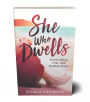 She Who Dwells: Overcoming Fear and Finding Peace