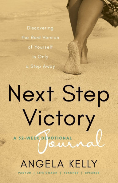 Next Step Victory Journal: 52-Week Journal Discovering the Best Version of Yourself is Only a Step Away