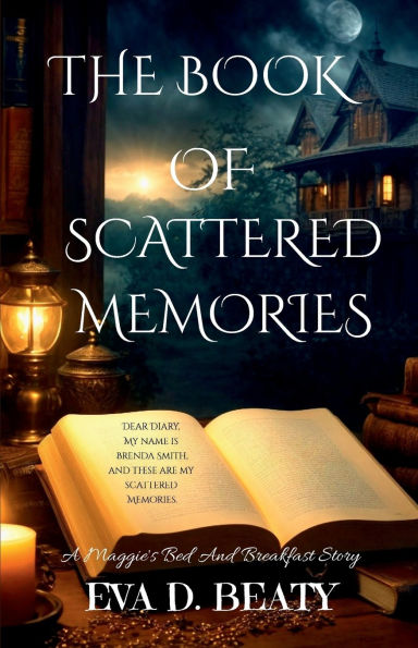 The Book Of Scattered Memories: a Maggie's bed and breakfast story
