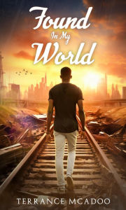 Title: Found In My World, Author: Terrance McAdoo