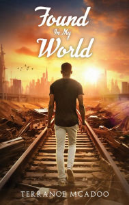 Title: Found in My World, Author: Terrance McAdoo
