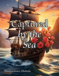 Title: Captured by the Sea, Author: Manayashance Huhtala