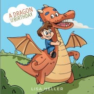 Title: A Dragon for My Birthday, Author: Lisa Heller