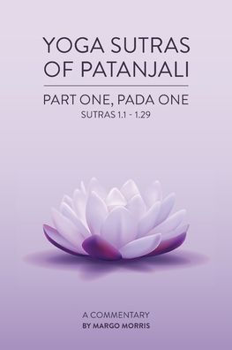 Yoga Sutras of Patanjali Part One, Pada One 1.1-1.29 A Commentary