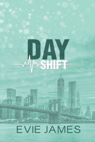 Title: Day Shift - Special Edition: A medical ~ mafia romance, Author: Evie James