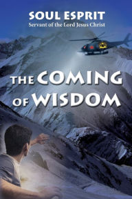 Title: The Coming of Wisdom, Author: Soul Esprit