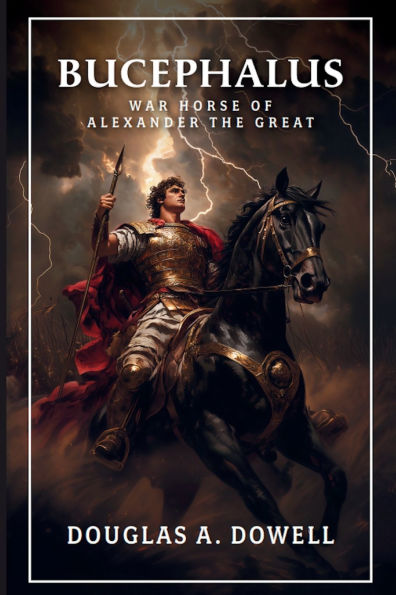 Bucephalus: Warhorse of Alexander the Great