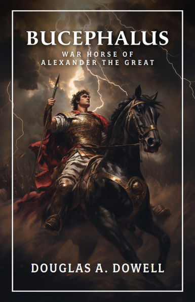 Bucephalus: Warhorse of Alexander the Great
