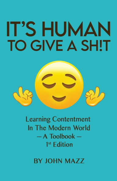 It's Human To Give A Sh!t: Learning Contentment (in the Modern World) - Toolbook- 1st Edition