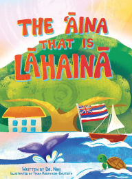 Title: The 'Aina That Is Lahaina, Author: Anik Cockroft