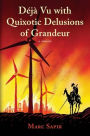 Deja Vu with Quixotic Delusions of Grandeur