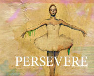 Title: PERSEVERE, Author: Jocelyn Lowe