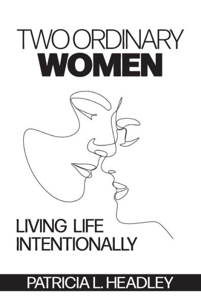 Two Ordinary Women: Living Life Intentionally