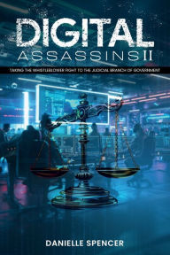 Ebooks free download for mobile phones DIGITAL ASSASSINS II: Taking the Whistleblower fight to the Judicial Branch of Government iBook CHM