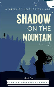 Title: Shadow on the Mountain, Author: Heather Wallace