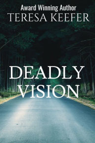 Title: Deadly Vision, Author: Teresa Keefer