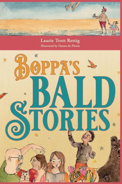 Boppa's Bald Stories: Thirteen silly stories about how granddad got bald