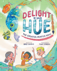 Delight In Your Hue: The Creator Painted You
