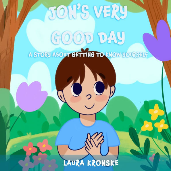 Jon's Very Good Day: A Story about the Importance of Balancing and Managing Your Emotions