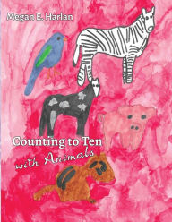 Title: Counting to Ten With Animals, Author: Megan E Harlan