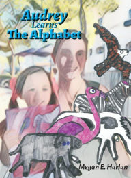 Title: Audrey Learns the Alphabet, Author: Megan E Harlan