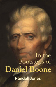 Title: In the Footsteps of Daniel Boone, Author: Randell Jones