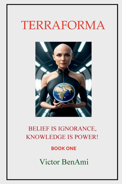 TERRAFORMA: BELIEF IS IGNORANCE, KNOWLEDGE IS POWER