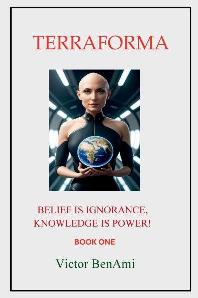 TERRAFORMA: BELIEF IS IGNORANCE, KNOWLEDGE IS POWER