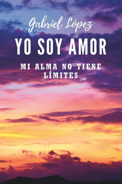 Yo soy amor: Mi alma no tiene lï¿½mites