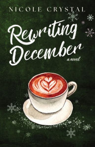 Title: Rewriting December, Author: Nicole Crystal