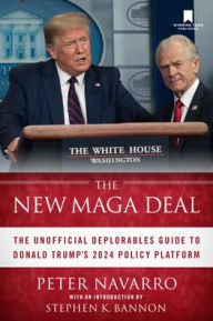 Title: The New MAGA Deal: The Unofficial Deplorables Guide to Donald Trump's 2024 Policy Platform, Author: Peter Navarro