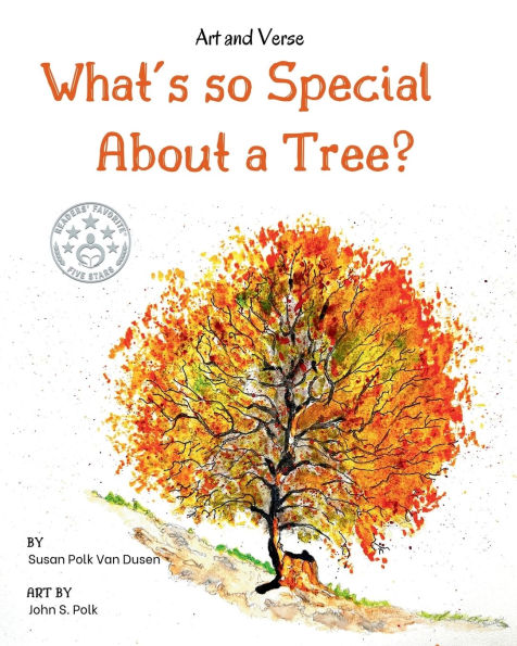 What's so Special About a Tree?: Celebrate the Amazing World of Trees Through Original Artwork and Enchanting Rhymes