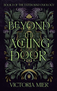 Title: Beyond the Aching Door, Author: Victoria Mier
