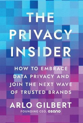 the Privacy Insider: How to Embrace Data and Join Next Wave of Trusted Brands
