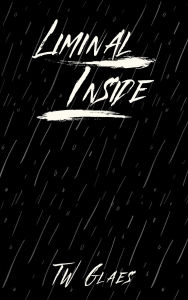 Title: Liminal Inside: An illustrated poetry collection for healing and mental health, Author: T.W. Glaes