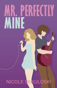Title: Mr. Perfectly Mine, Author: Nicole Sekuloski