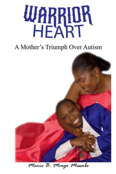 Warrior Heart: A Mother's Triumph Over Autism