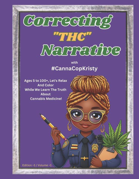 Correcting The Narrative With #CannaCopKristy: Volume #1