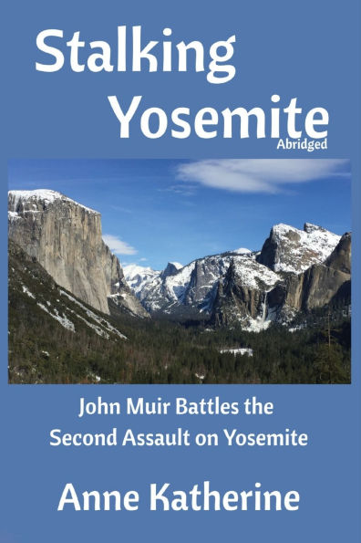 Stalking Yosemite: John Muir Battles the Second Assault on Yosemite