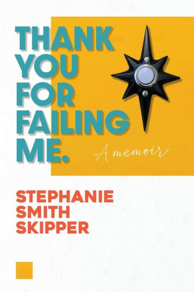 Thank You For Failing Me: A Memoir
