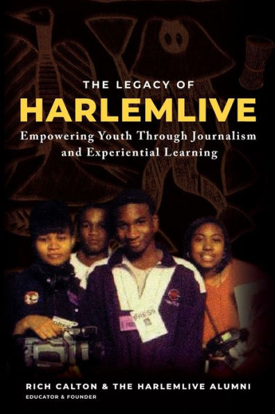 The Legacy of HarlemLIVE: Empowering Youth Through Journalism and Experiential Learning